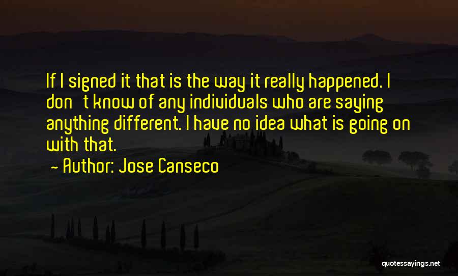 Different Individuals Quotes By Jose Canseco