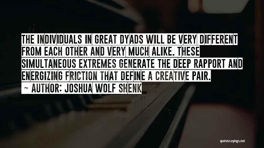 Different Individuals Quotes By Joshua Wolf Shenk