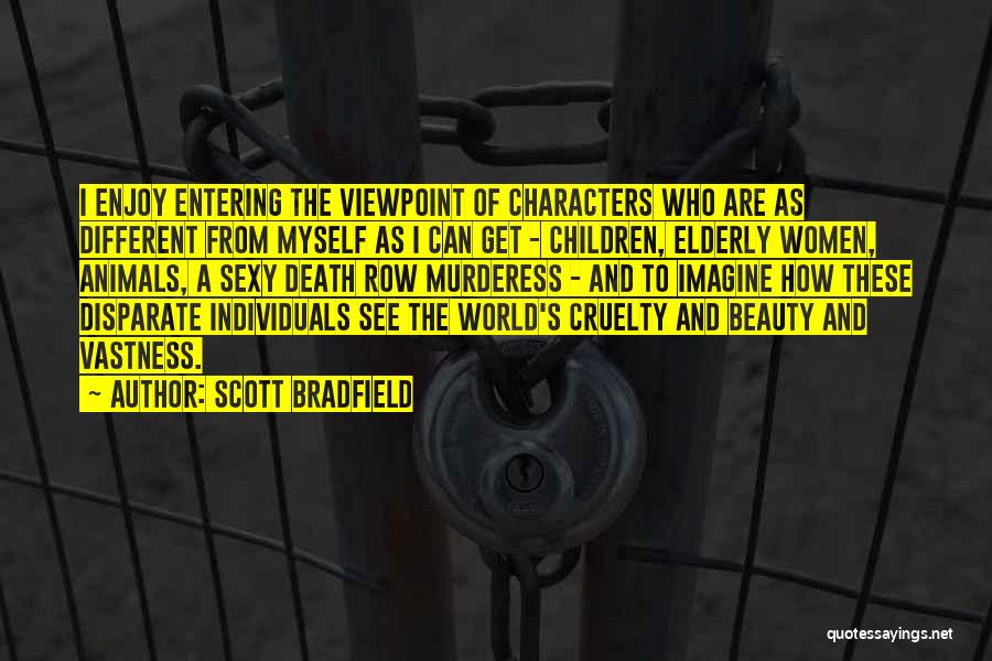 Different Individuals Quotes By Scott Bradfield