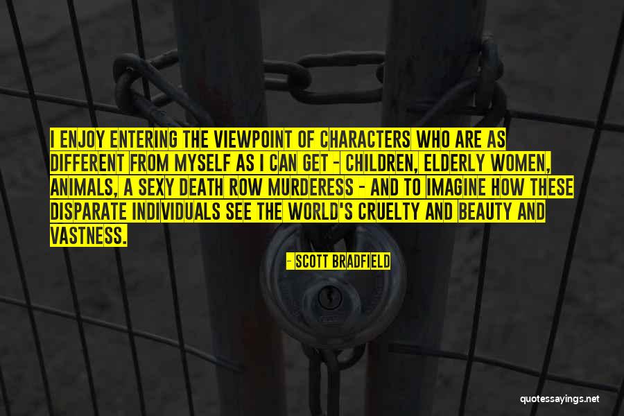 Different Individuals Quotes By Scott Bradfield