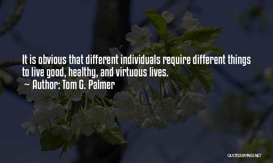 Different Individuals Quotes By Tom G. Palmer