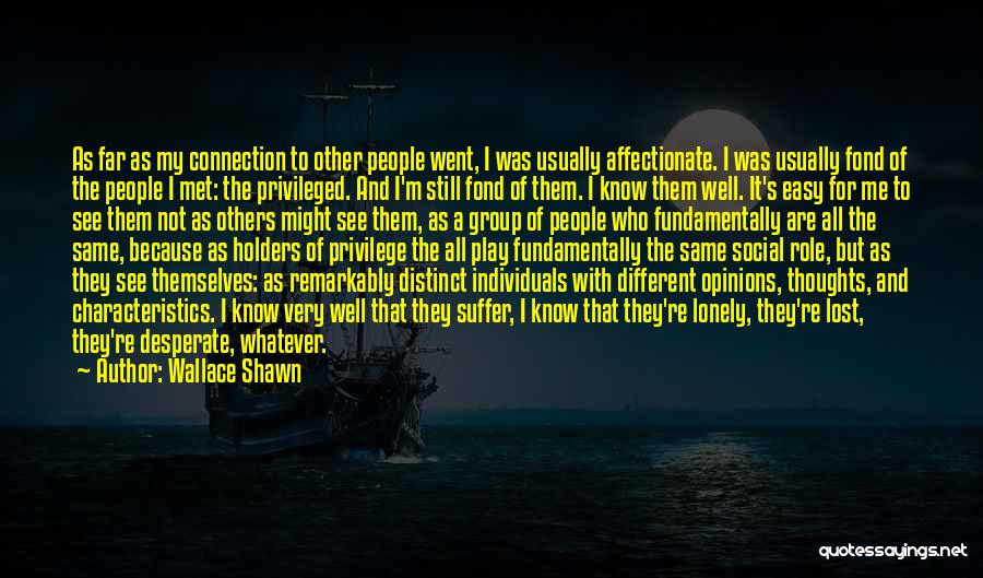 Different Individuals Quotes By Wallace Shawn