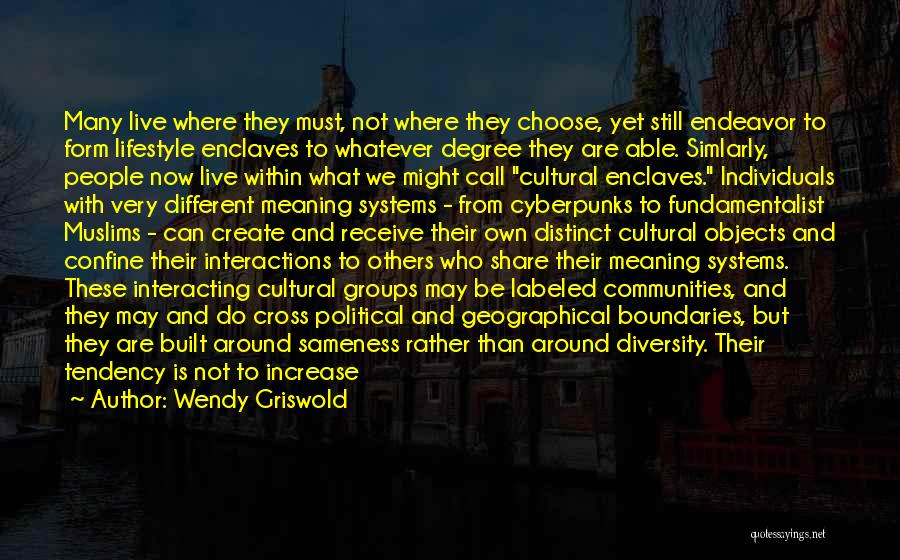 Different Individuals Quotes By Wendy Griswold