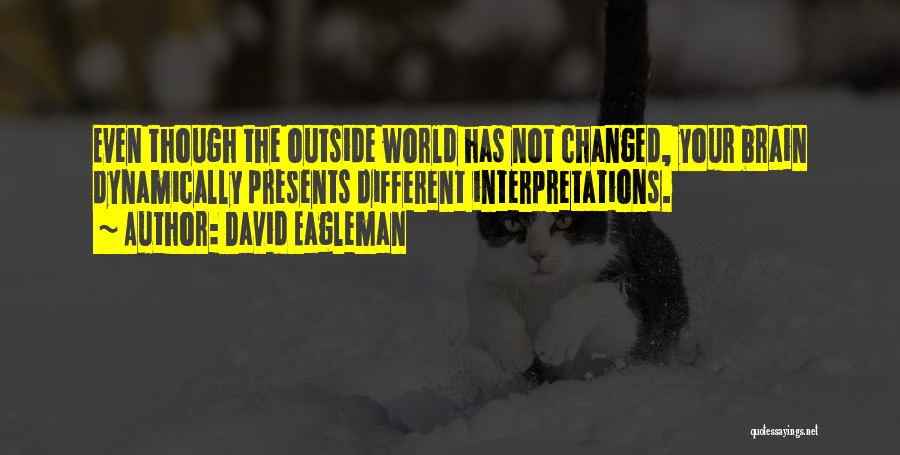 Different Interpretations Quotes By David Eagleman