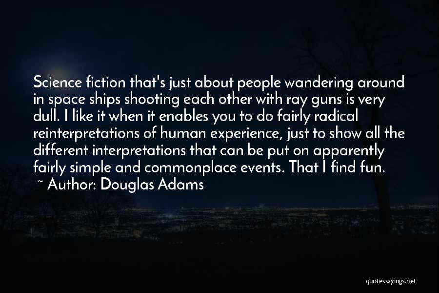 Different Interpretations Quotes By Douglas Adams