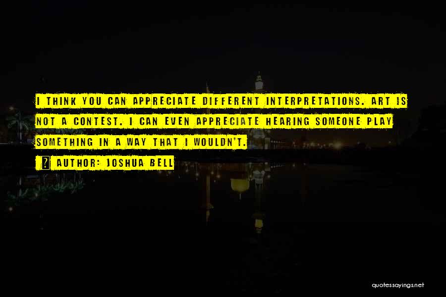 Different Interpretations Quotes By Joshua Bell