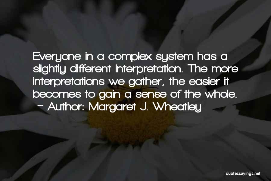 Different Interpretations Quotes By Margaret J. Wheatley