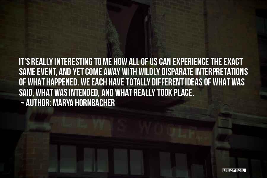 Different Interpretations Quotes By Marya Hornbacher