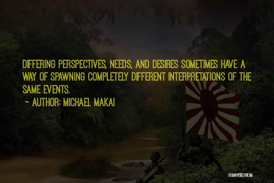 Different Interpretations Quotes By Michael Makai