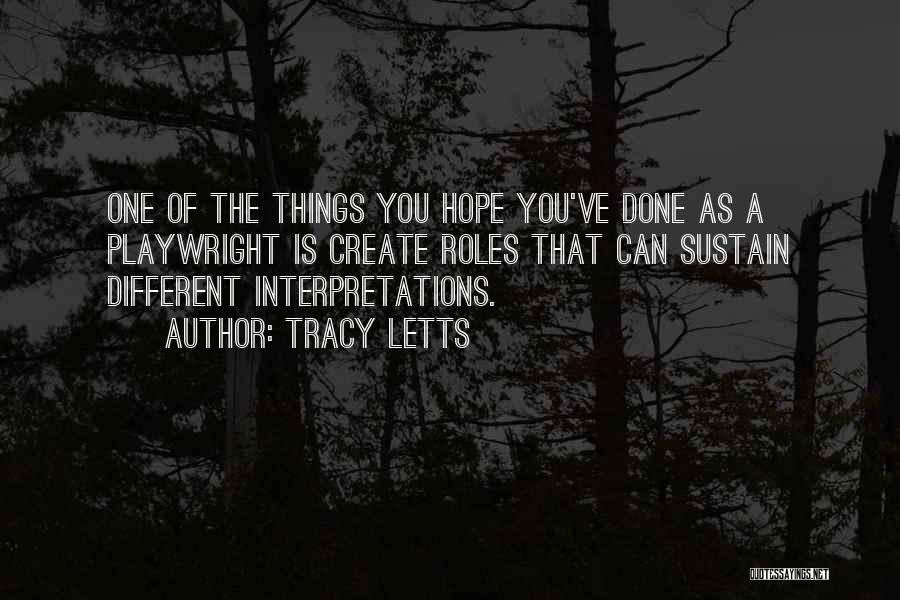 Different Interpretations Quotes By Tracy Letts