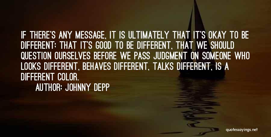 Different Is Okay Quotes By Johnny Depp
