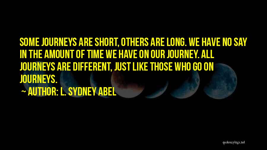 Different Journeys Quotes By L. Sydney Abel