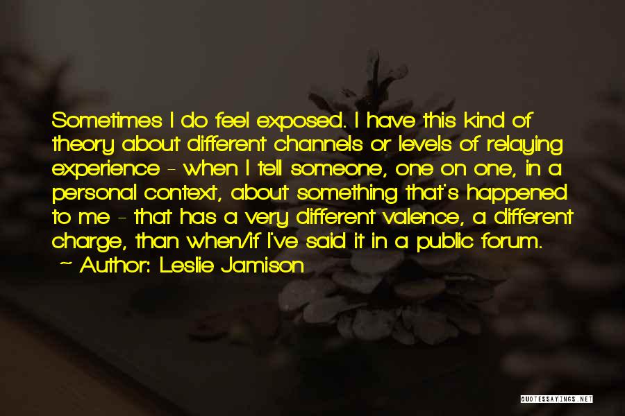 Different Kind Of Me Quotes By Leslie Jamison
