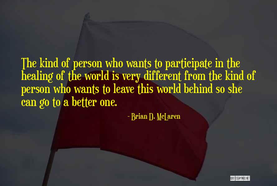 Different Kind Of Person Quotes By Brian D. McLaren Different Kind Of Person Quotes By Brian D. McLaren