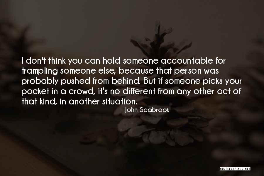 Different Kind Of Person Quotes By John Seabrook Different Kind Of Person Quotes By John Seabrook