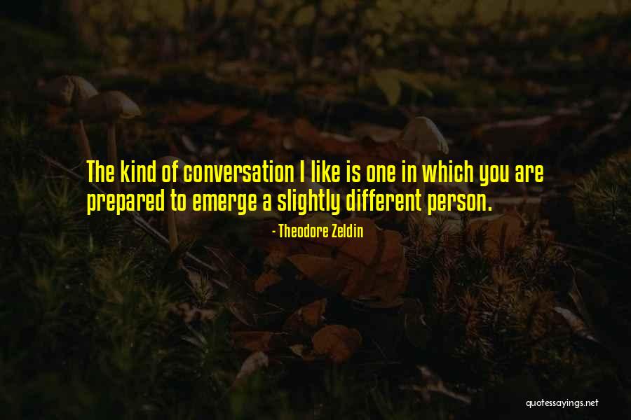 Different Kind Of Person Quotes By Theodore Zeldin Different Kind Of Person Quotes By Theodore Zeldin