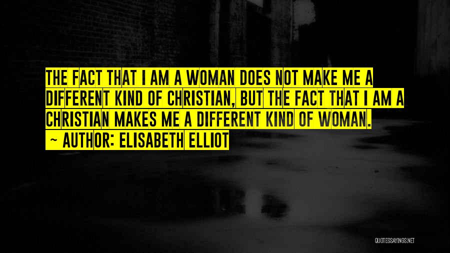 Different Kind Of Woman Quotes By Elisabeth Elliot