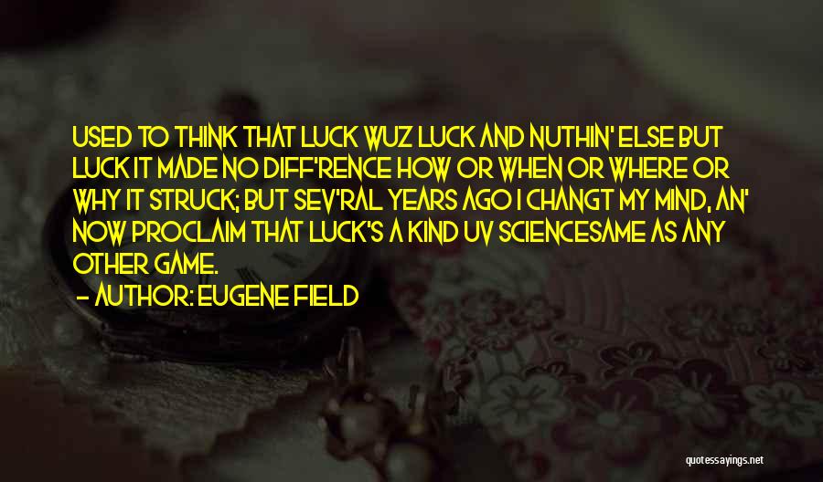 Different Kinda Girl Quotes By Eugene Field