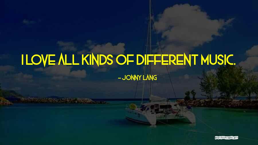 Different Kinds Of Music Quotes By Jonny Lang Different Kinds Of Music Quotes By Jonny Lang