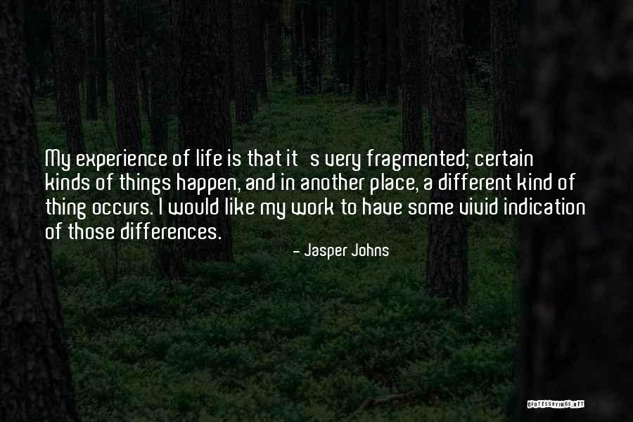 Different Kinds Quotes By Jasper Johns Different Kinds Quotes By Jasper Johns