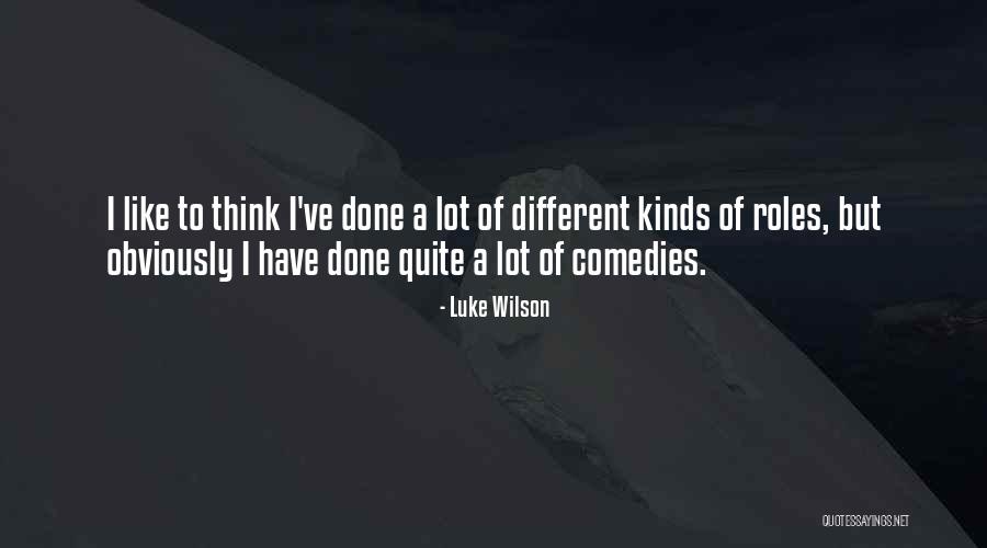Different Kinds Quotes By Luke Wilson Different Kinds Quotes By Luke Wilson