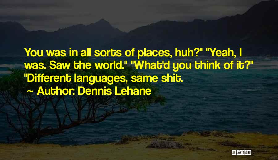 Different Languages Quotes By Dennis Lehane