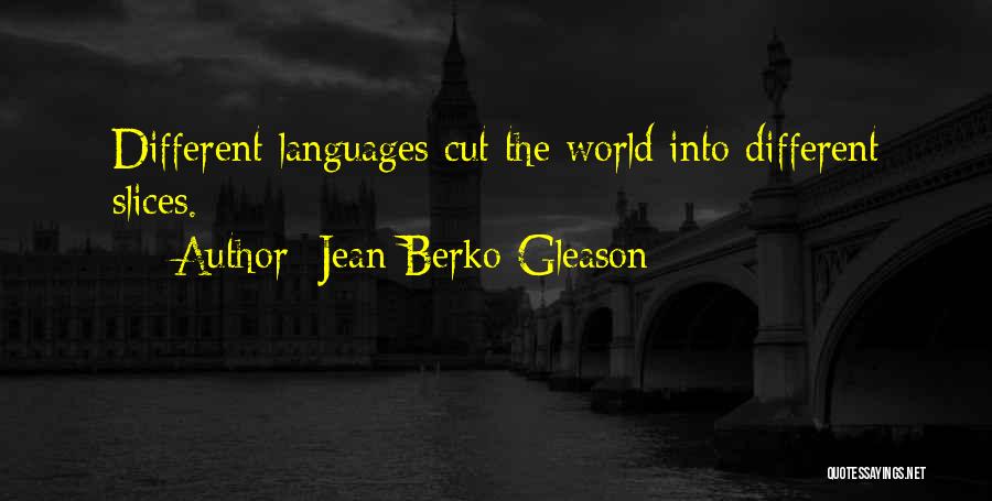 Different Languages Quotes By Jean Berko Gleason