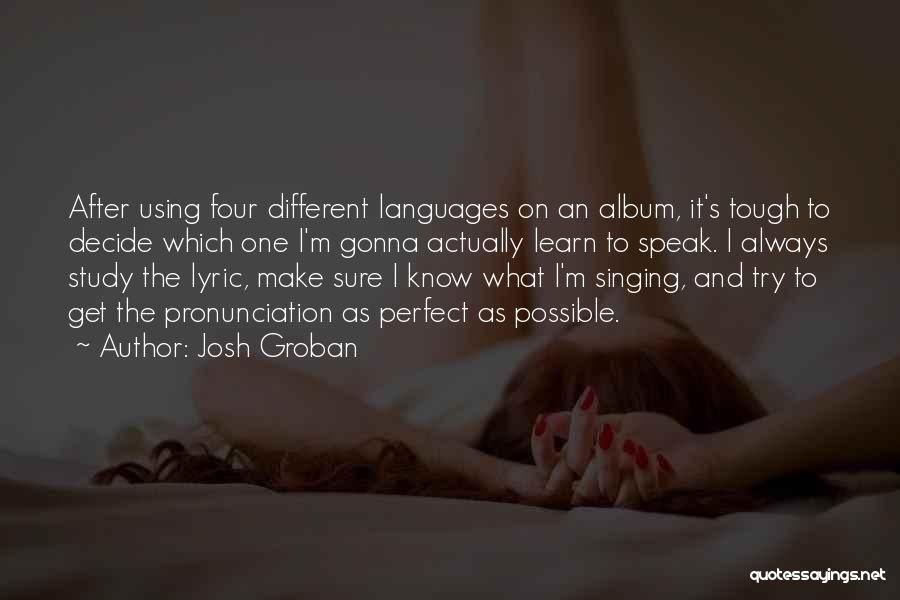 Different Languages Quotes By Josh Groban