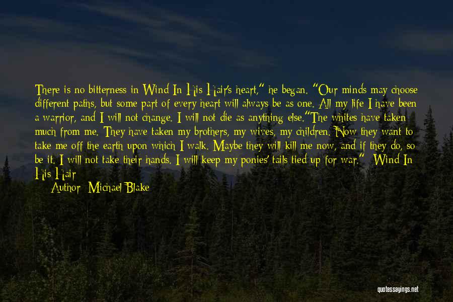 Different Life Paths Quotes By Michael Blake