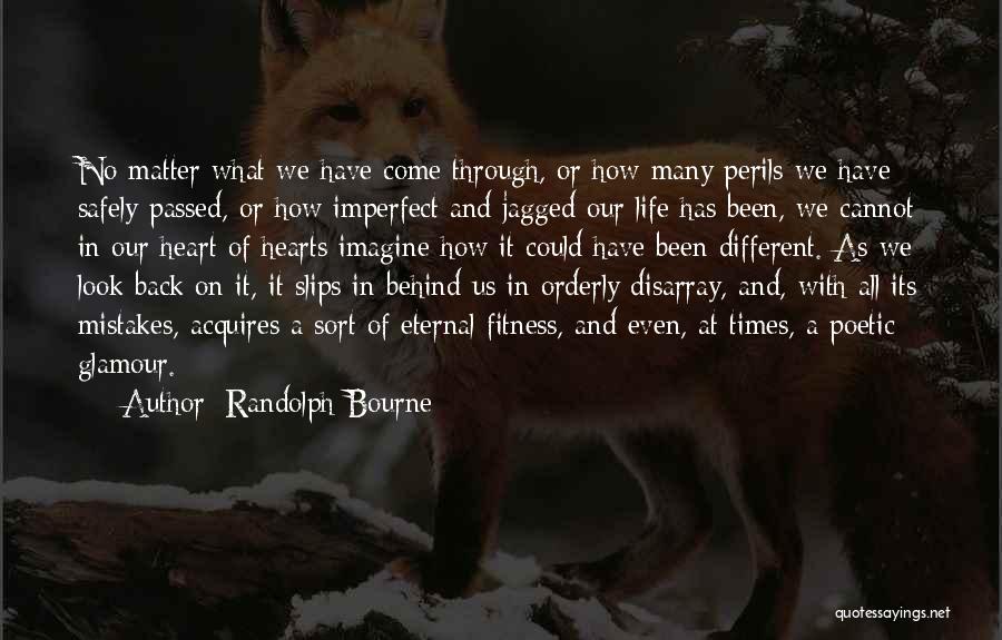 Different Look On Life Quotes By Randolph Bourne