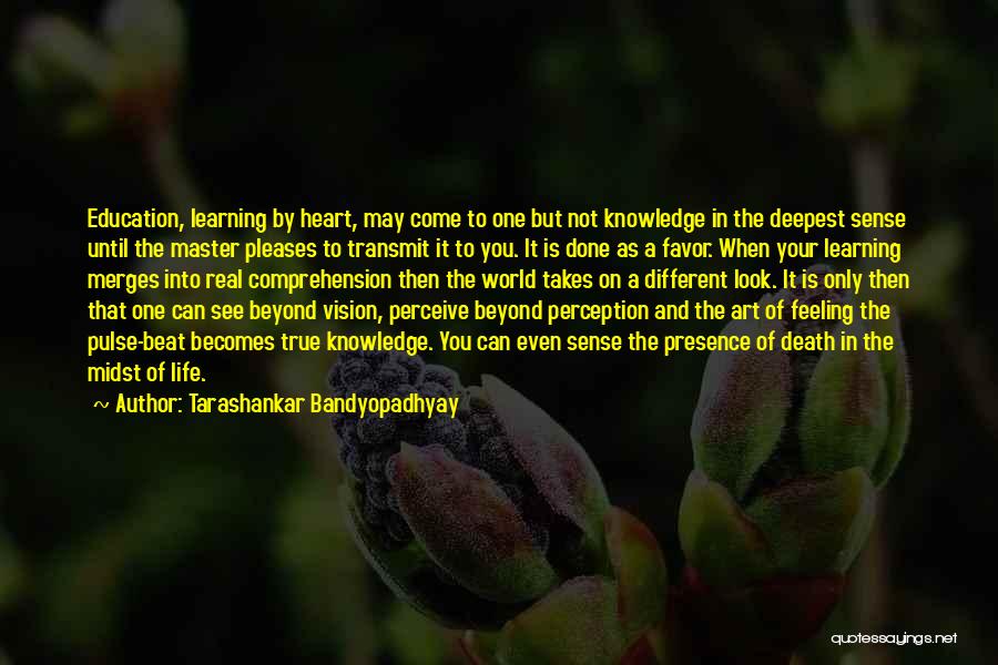 Different Look On Life Quotes By Tarashankar Bandyopadhyay