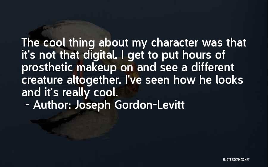 Different Looks Quotes By Joseph Gordon-Levitt