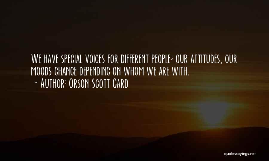 Different Moods Quotes By Orson Scott Card