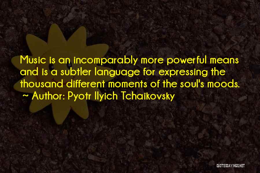 Different Moods Quotes By Pyotr Ilyich Tchaikovsky