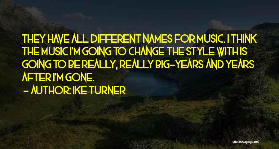 Different Names For Quotes By Ike Turner