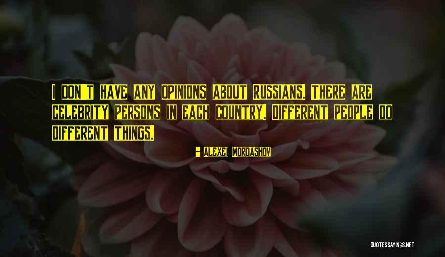Different Opinions Quotes By Alexei Mordashov Different Opinions Quotes By Alexei Mordashov