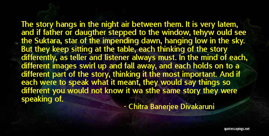 Different Or Differently Quotes By Chitra Banerjee Divakaruni Different Or Differently Quotes By Chitra Banerjee Divakaruni