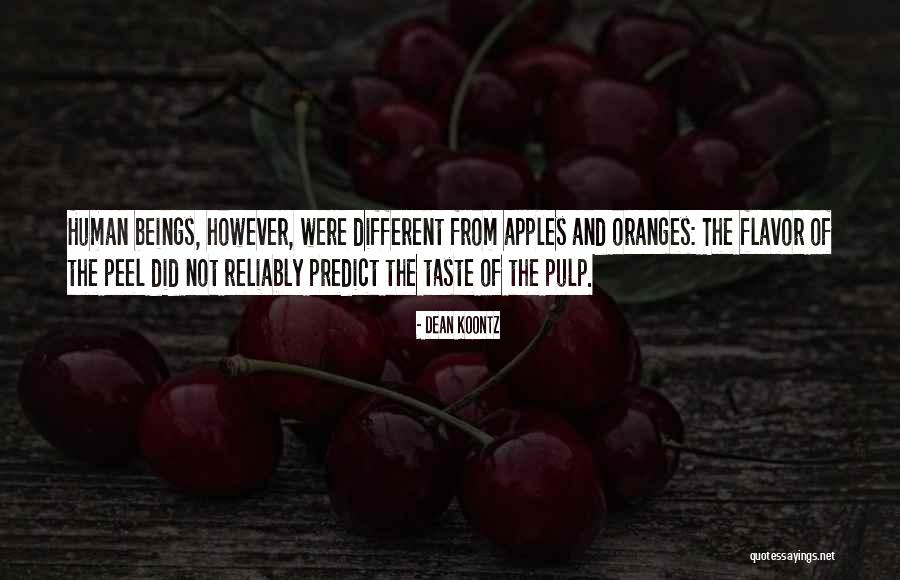 Different Oranges Quotes By Dean Koontz Different Oranges Quotes By Dean Koontz