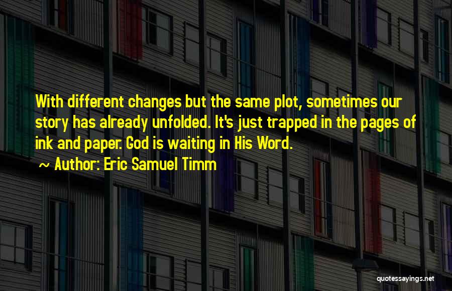 Different Pages Quotes By Eric Samuel Timm