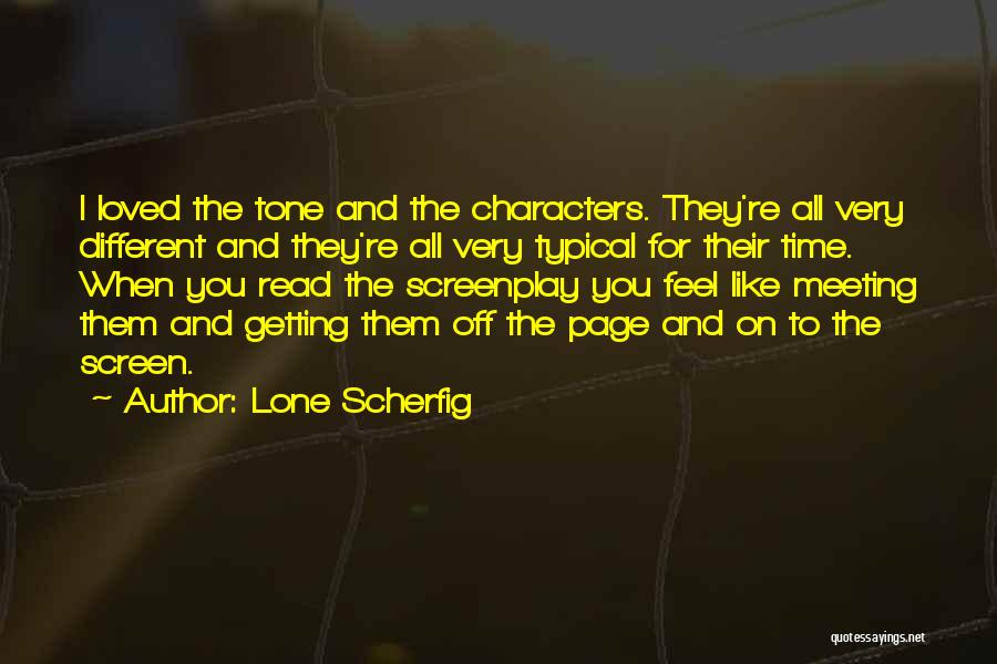 Different Pages Quotes By Lone Scherfig