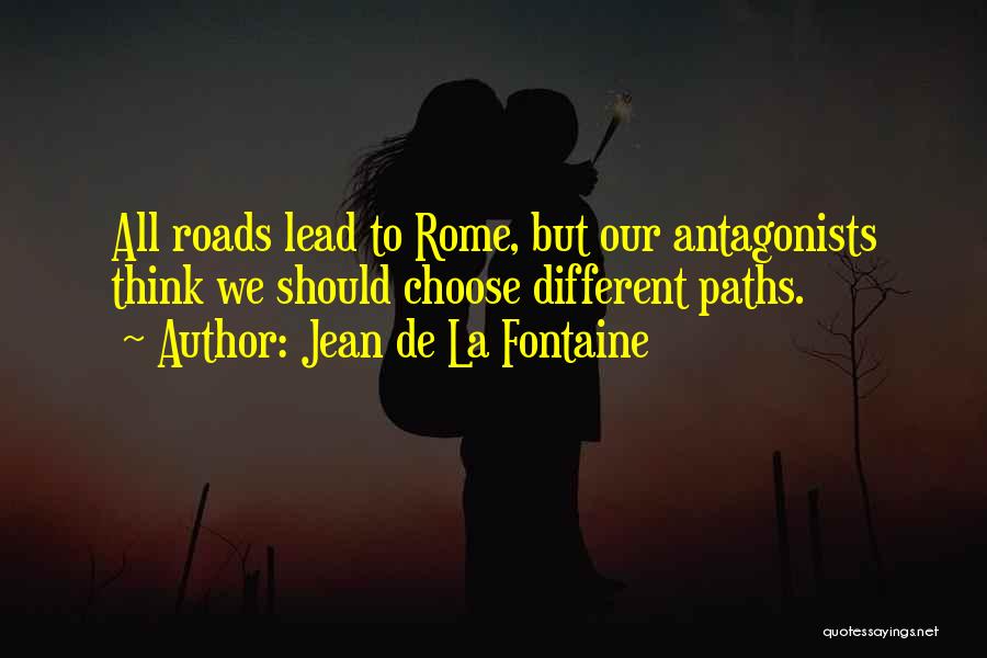 Different Paths Quotes By Jean De La Fontaine