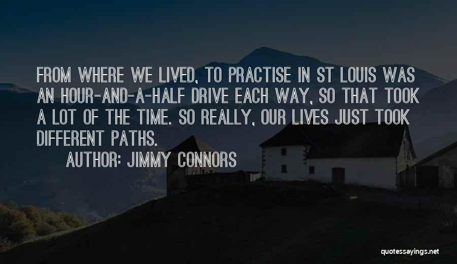 Different Paths Quotes By Jimmy Connors