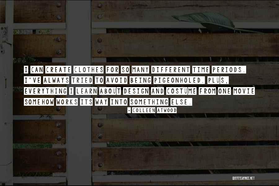 Different Periods Of Time Quotes By Colleen Atwood Different Periods Of Time Quotes By Colleen Atwood
