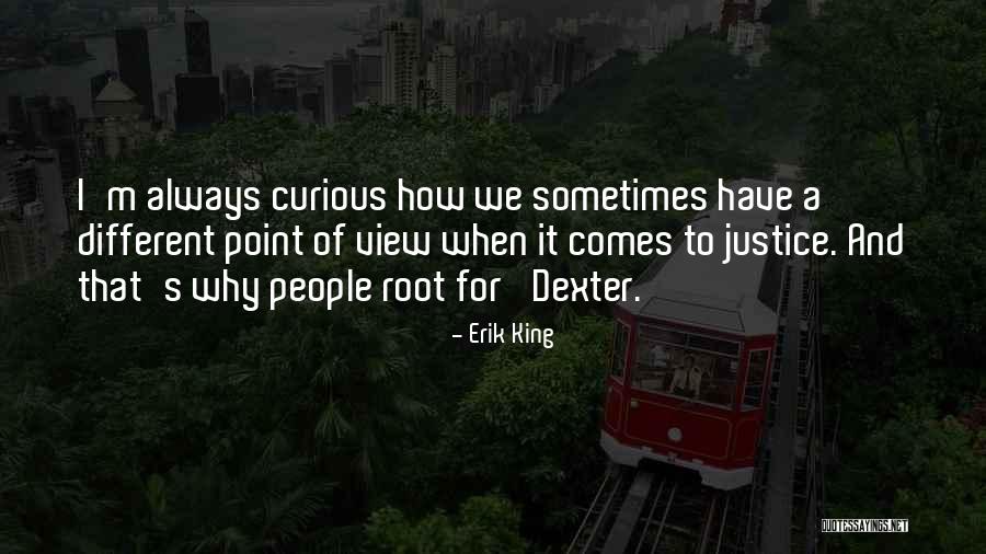 Different Point Of View Quotes By Erik King Different Point Of View Quotes By Erik King