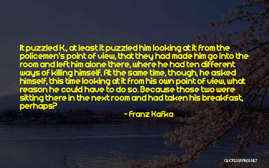 Different Point Of View Quotes By Franz Kafka Different Point Of View Quotes By Franz Kafka