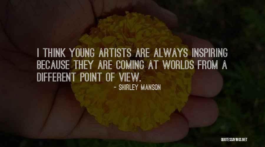 Different Point Of View Quotes By Shirley Manson Different Point Of View Quotes By Shirley Manson