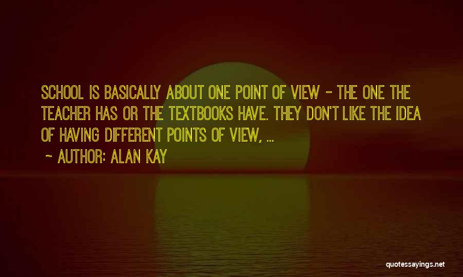 Different Points Of View Quotes By Alan Kay