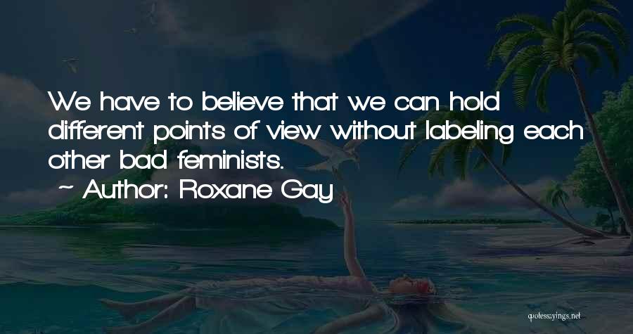 Different Points Of View Quotes By Roxane Gay