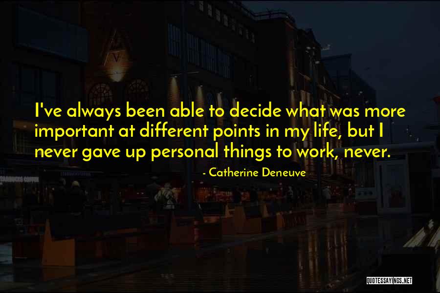 Different Points Quotes By Catherine Deneuve Different Points Quotes By Catherine Deneuve