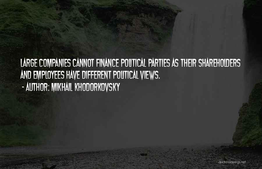 Different Political Views Quotes By Mikhail Khodorkovsky